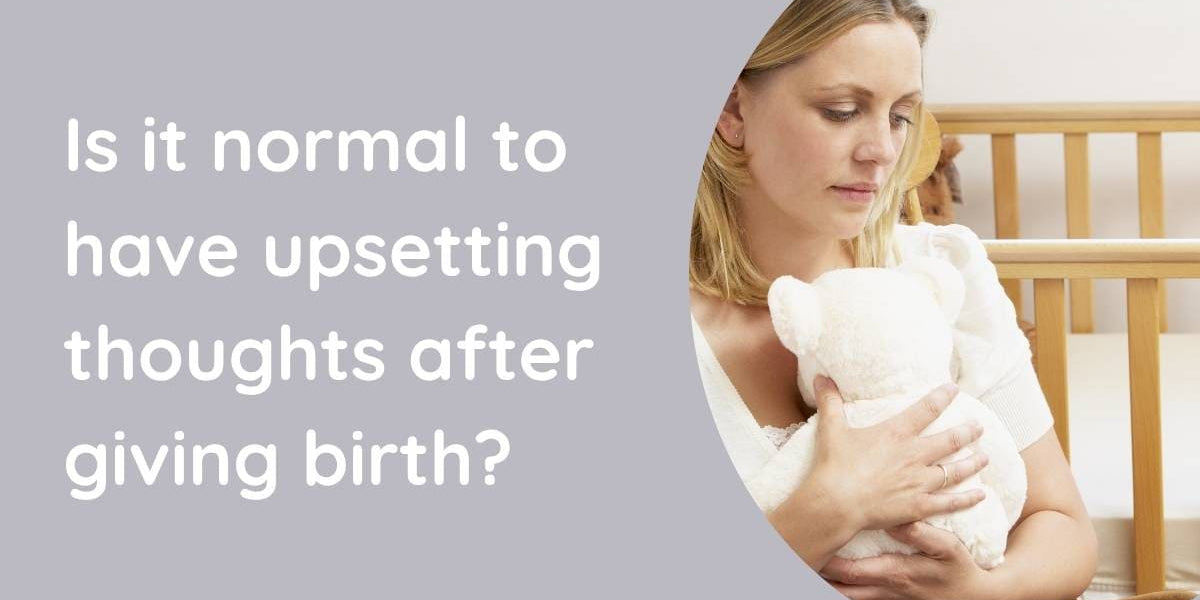 Why Am I Having Horrible Thoughts About My Baby?